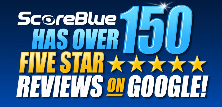 ScoreBlue Has Over 150 Five Star Reviews on Google!